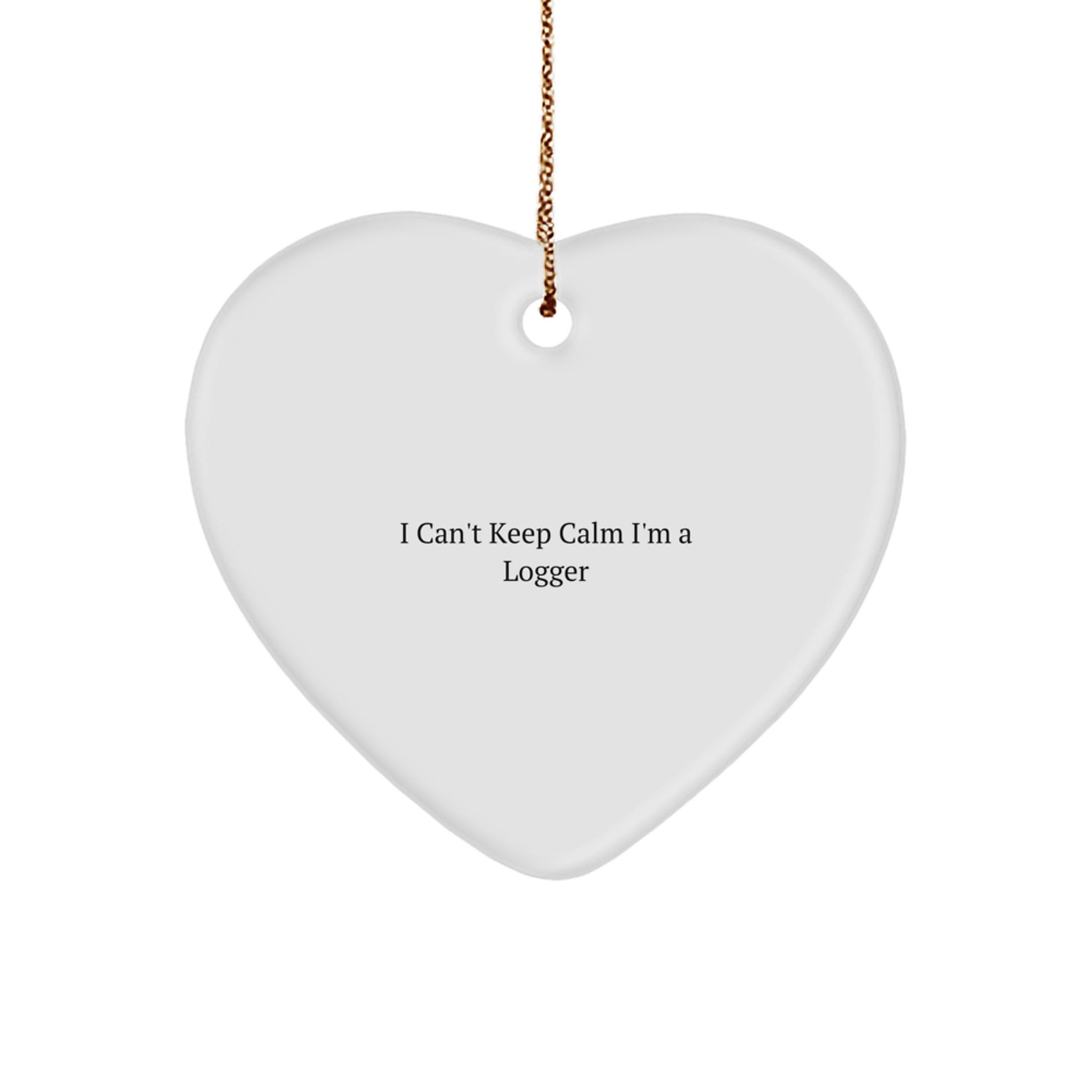 Funny Logger Gifts from Friends: 'I Can't Keep Calm I'm A Logger' Heart Ornament for Christmas - Image 1