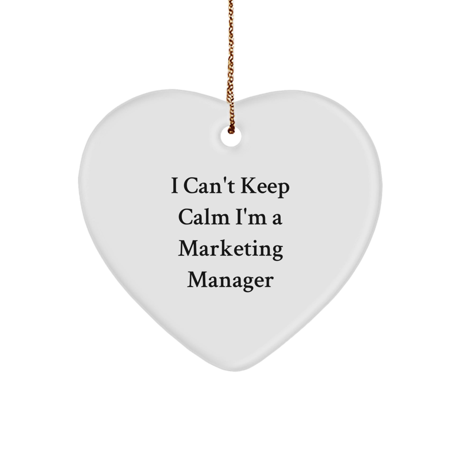 Marketing Manager Gifts from Friends, 'I Can't Keep Calm I'm A Marketing Manager' Funny Heart Ornament for Christmas - Image 1