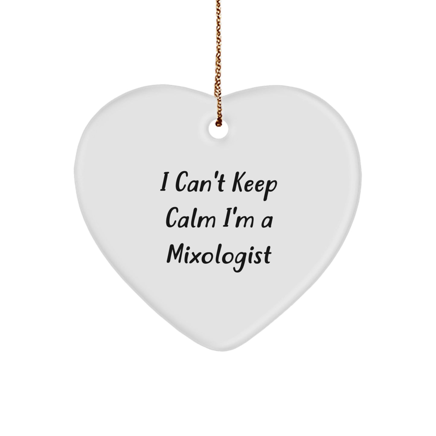 Mixologist Gifts, I Can't Keep Calm, Heart Ornament, Funny Quote, Christmas Unique Gifts from Friends and Family, Gifts for Mixologists - Image 1
