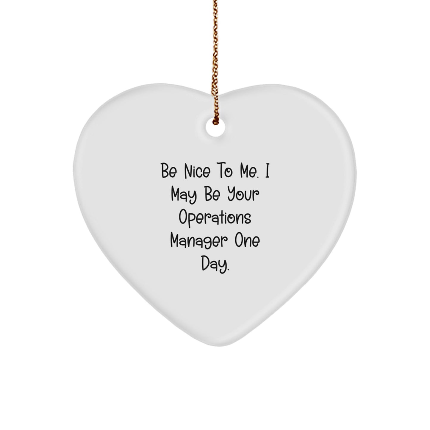 Funny Operations Manager Gifts for Her or Him, Heart Ornament with 'Be Nice To Me. I May Be Your Operations Manager One Day.' Quote, Christmas Unique Gifts from Friends, Coworkers or Family - Image 1