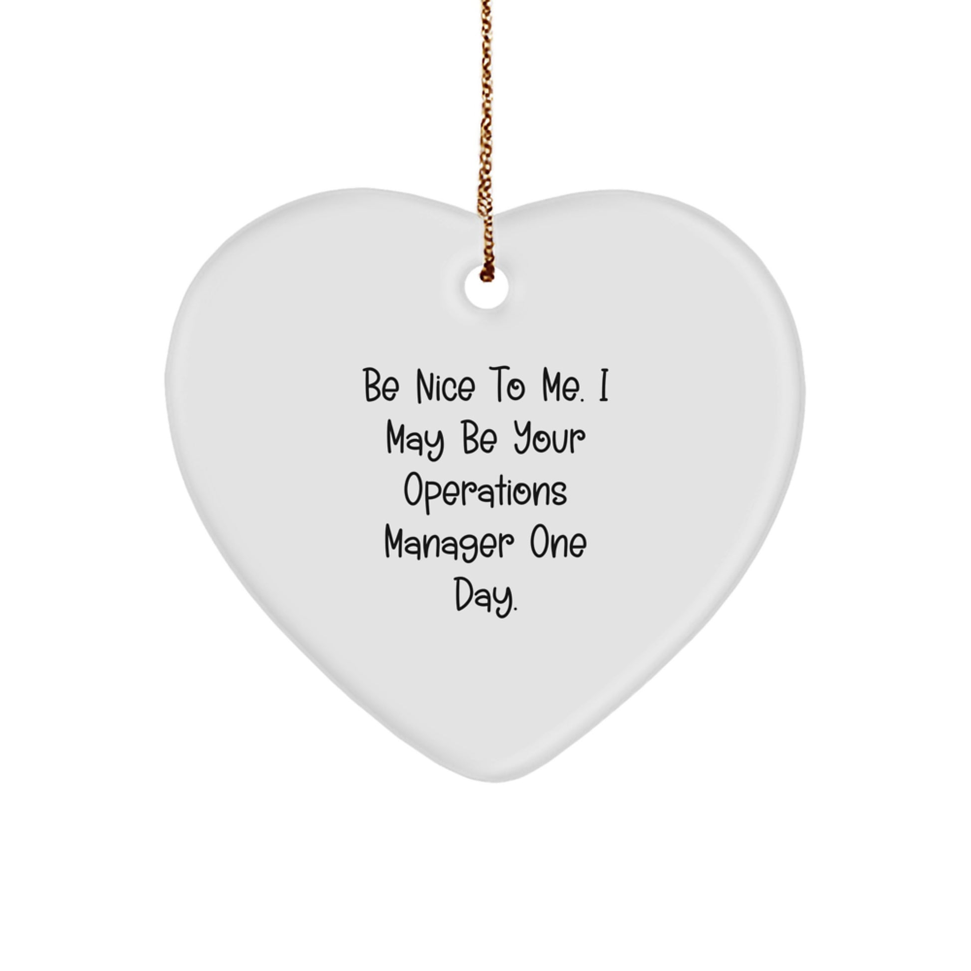 Funny Operations Manager Gifts for Her or Him, Heart Ornament with 'Be Nice To Me. I May Be Your Operations Manager One Day.' Quote, Christmas Unique Gifts from Friends, Coworkers or Family - Image 1