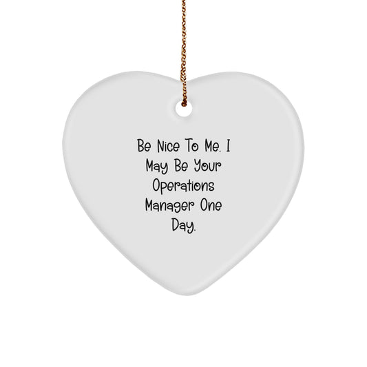 Funny Operations Manager Gifts for Her or Him, Heart Ornament with 'Be Nice To Me. I May Be Your Operations Manager One Day.' Quote, Christmas Unique Gifts from Friends, Coworkers or Family - Image 1