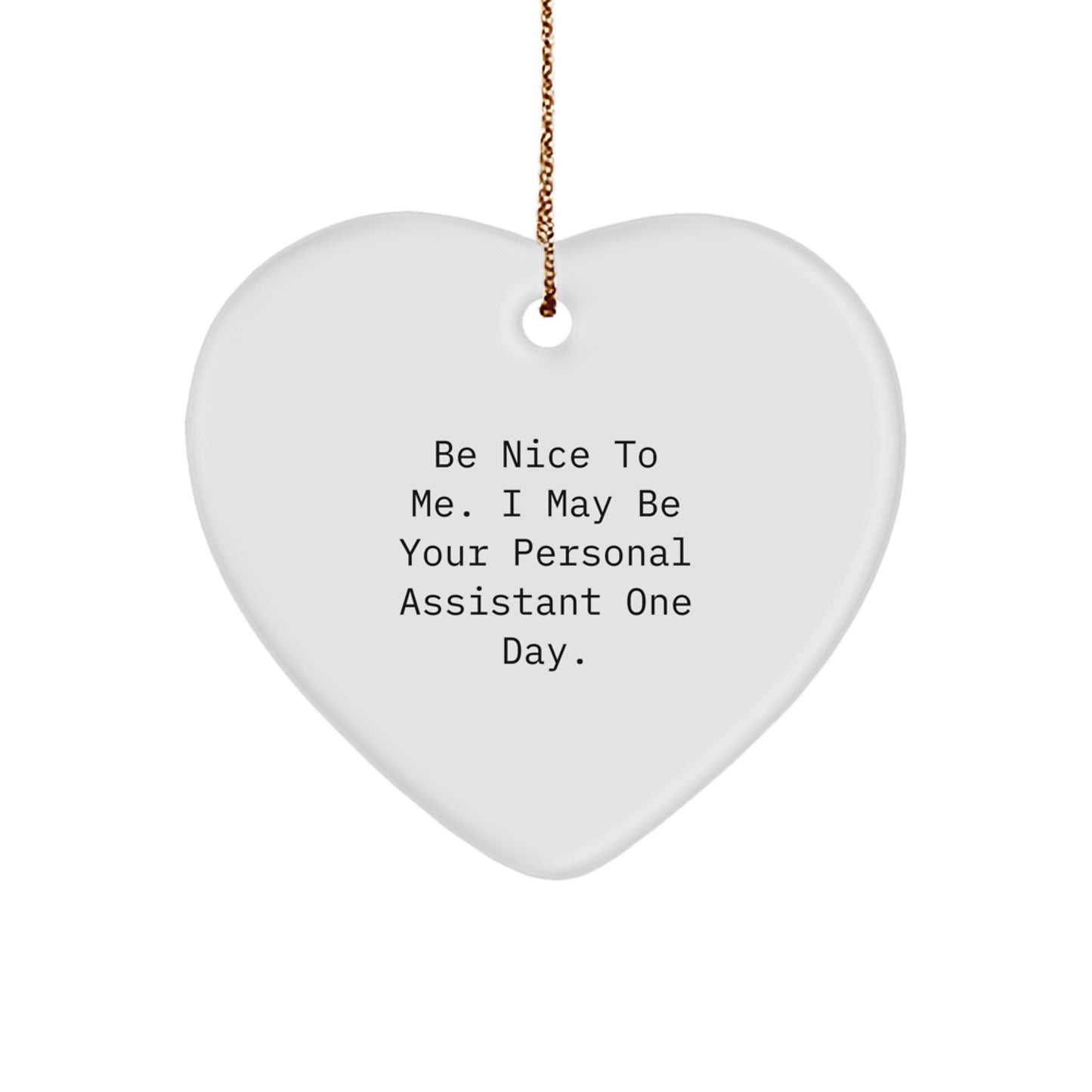 Be Nice To Me! Funny Personal Assistant Heart Ornament Gifts from Men to Women, Coworkers, or Friends, Perfect for Christmas - Image 1