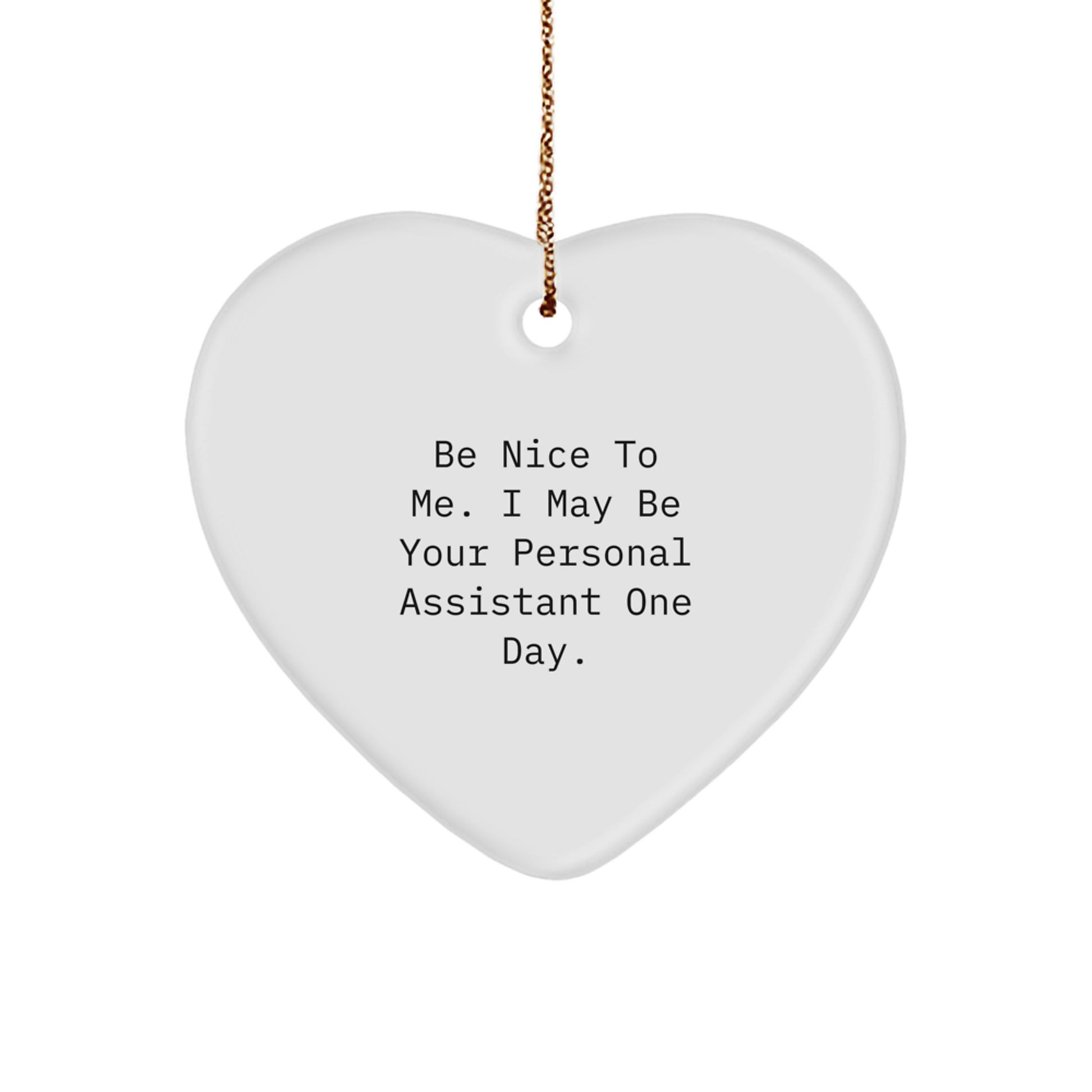 Be Nice To Me! Funny Personal Assistant Heart Ornament Gifts from Men to Women, Coworkers, or Friends, Perfect for Christmas - Image 1