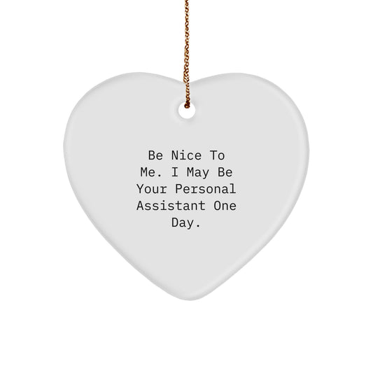 Be Nice To Me! Funny Personal Assistant Heart Ornament Gifts from Men to Women, Coworkers, or Friends, Perfect for Christmas - Image 1