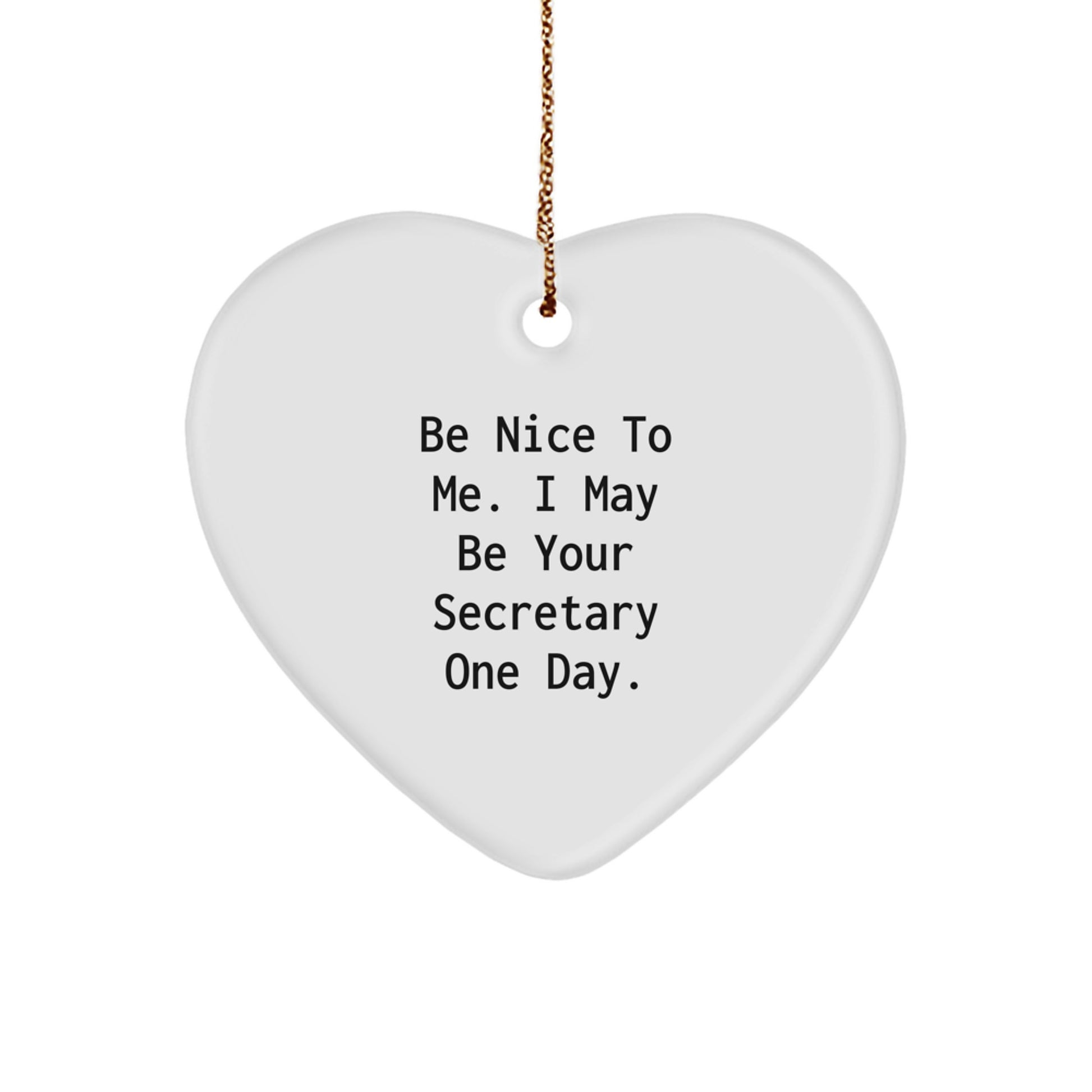 Funny Secretary Heart Ornament, 'Be Nice To Me' Quote, Gifts from Friends to Coworkers, Secretary Unique Gifts for Christmas - Image 1