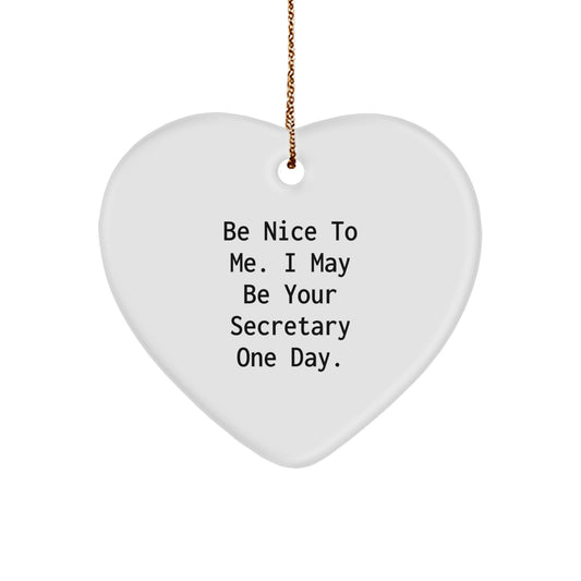 Funny Secretary Heart Ornament, 'Be Nice To Me' Quote, Gifts from Friends to Coworkers, Secretary Unique Gifts for Christmas - Image 1