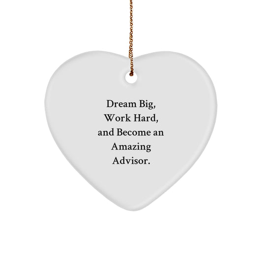 Inspirational Advisor Gifts from Friends for Amazing Christmas Heart Ornament - 'Dream Big, Work Hard, And Become An Amazing Advisor.' - Image 1