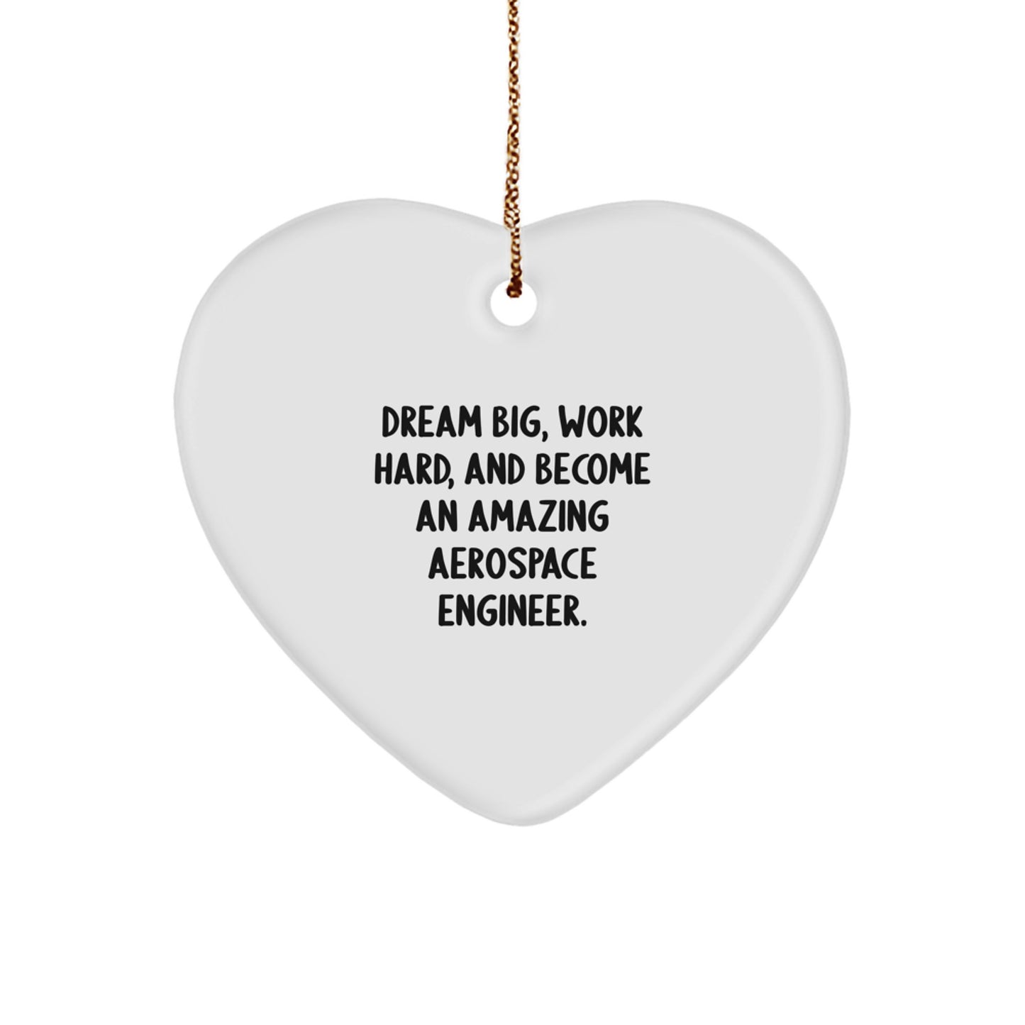 Aerospace Engineer Gifts, 'Dream Big, Work Hard, And Become An Amazing Aerospace Engineer.' Heart Ornament, Christmas Unique Gifts from Friends to Family - Image 1