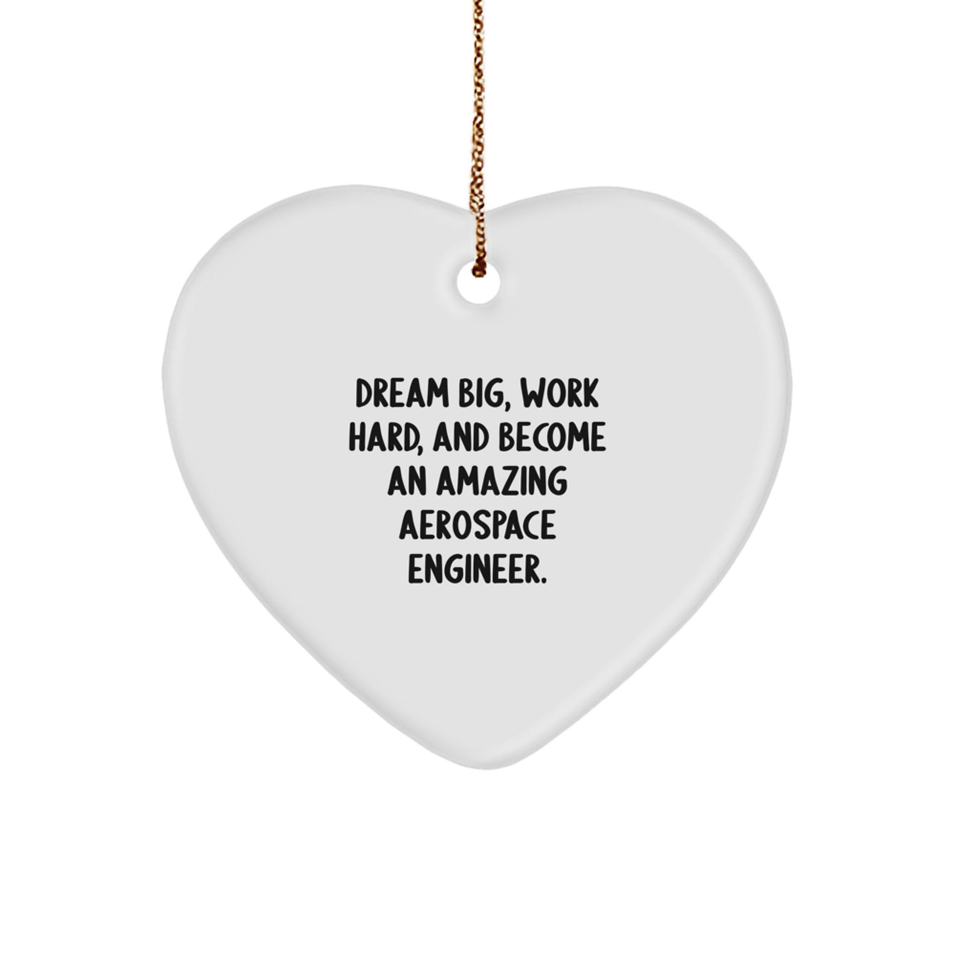 Aerospace Engineer Gifts, 'Dream Big, Work Hard, And Become An Amazing Aerospace Engineer.' Heart Ornament, Christmas Unique Gifts from Friends to Family - Image 1