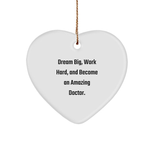 Inspirational Doctor Heart Ornament Gifts from Friends for Christmas - 'Dream Big, Work Hard, And Become An Amazing Doctor.' - Image 1