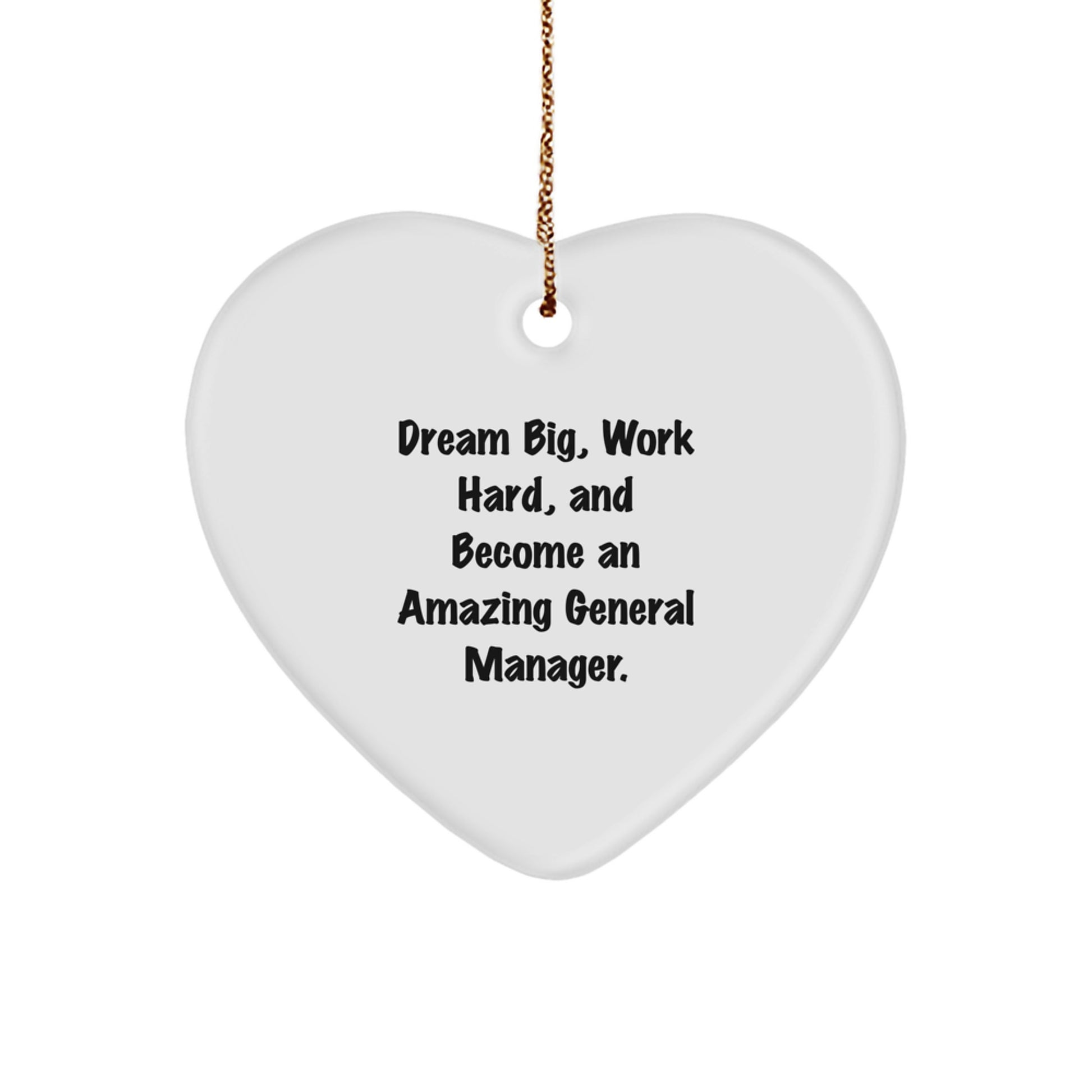Gifts from Friends for General Manager, Heart Ornament, 'Dream Big, Work Hard, And Become An Amazing General Manager.' Motivational Christmas Unique Gift - Image 1