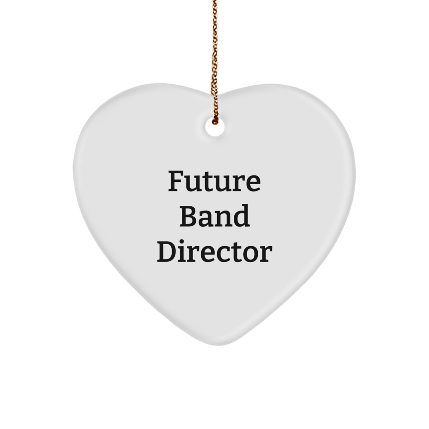 Funny Future Band Director Gift for Men from Friends - Heart Ornament with Inspirational Quote, Perfect for Christmas - Image 1