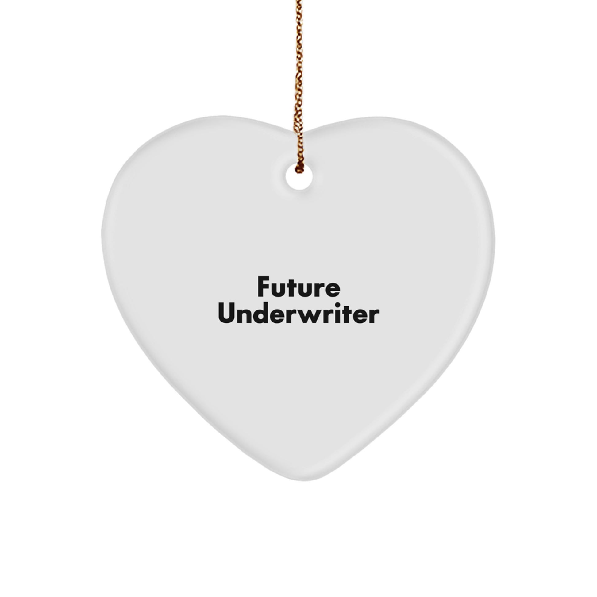 Funny Underwriter Gifts from Friends, Gifts for Future Underwriters, Heart Ornament with Quote, Christmas Unique Gifts - Image 1