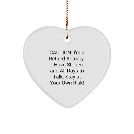 Funny Actuary Gifts, 'Caution: I'm A Retired Actuary...' Heart Ornament for Christmas, Gifts from Friends, Coworkers, or Family - Image 1