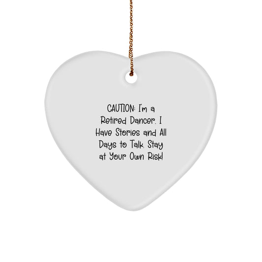 Funny Dancer Gifts from Friends for Dancer - Caution: I'm A Retired Dancer. I Have Stories And All Days To Talk. Stay At Your Own Risk! - Heart Ornament for Christmas - Image 1