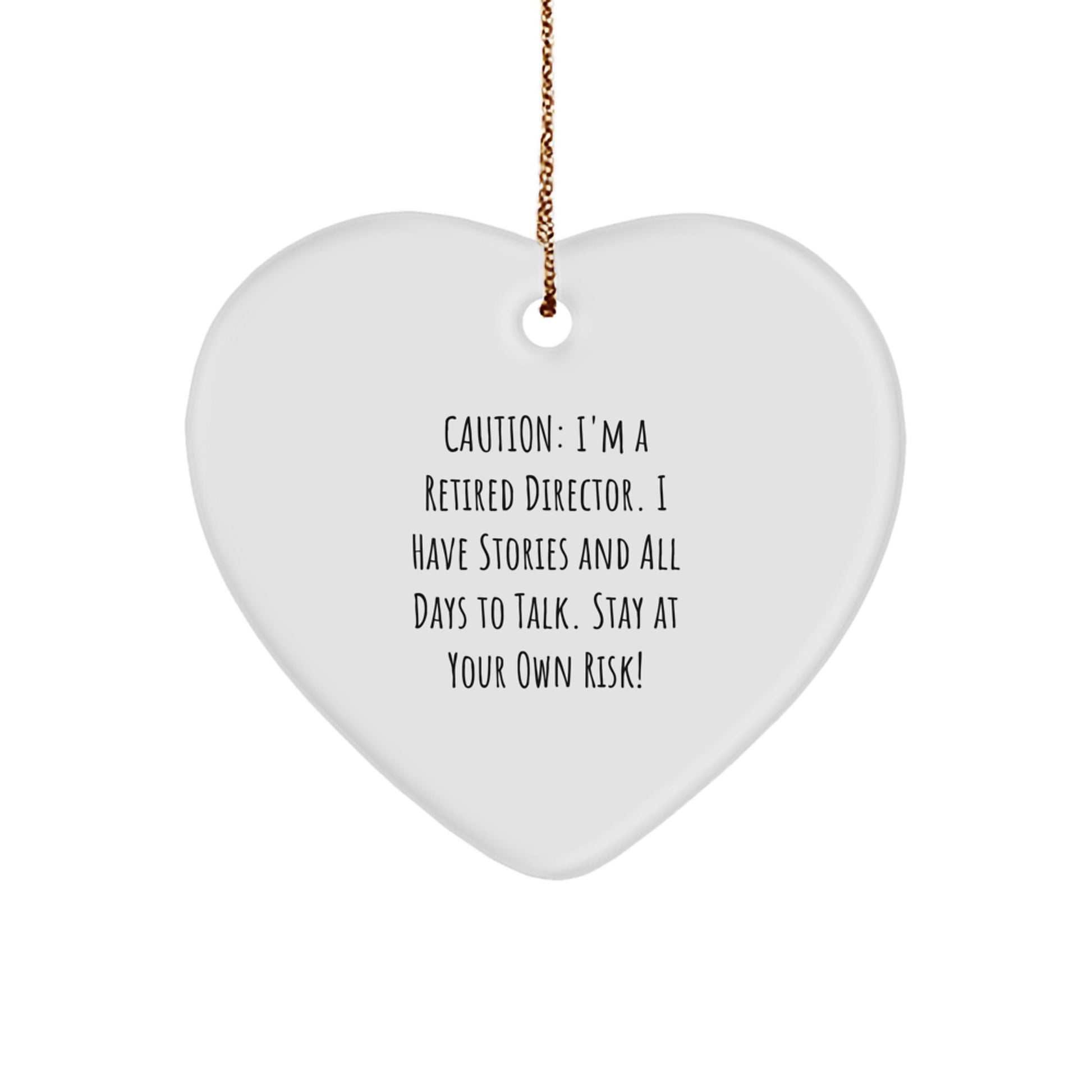 Funny Director Christmas Unique Gifts from Friends - 'Caution: I'm A Retired Director...' Heart Ornament for Him or Her - Image 1
