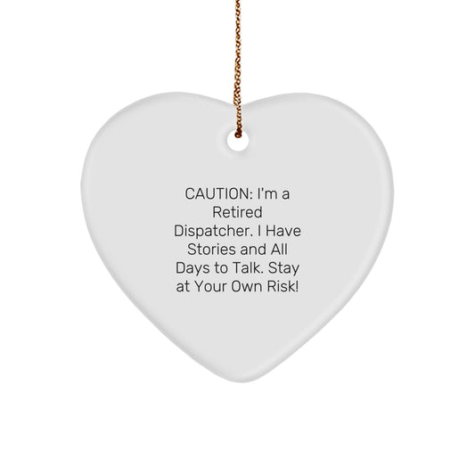 Funny Dispatcher Gifts for Christmas - 'Caution: I'm A Retired Dispatcher...' Heart Ornament, Gifts from Men to Coworkers - Image 1