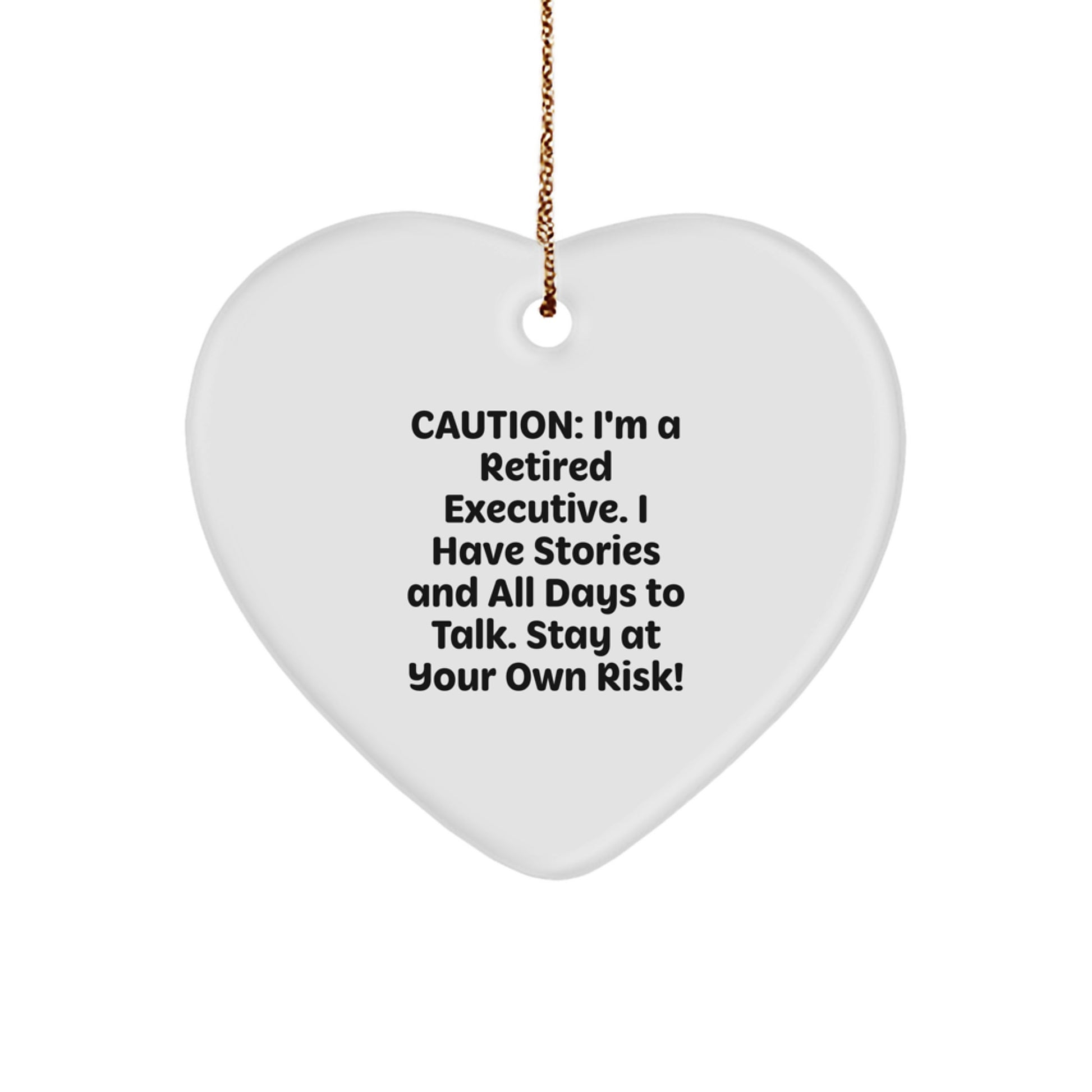 Funny Executive Heart Ornament Gifts from Family to Men - 'Caution: I'm A Retired Executive...' - Unique Christmas Unique Gifts for Coworkers - Image 1