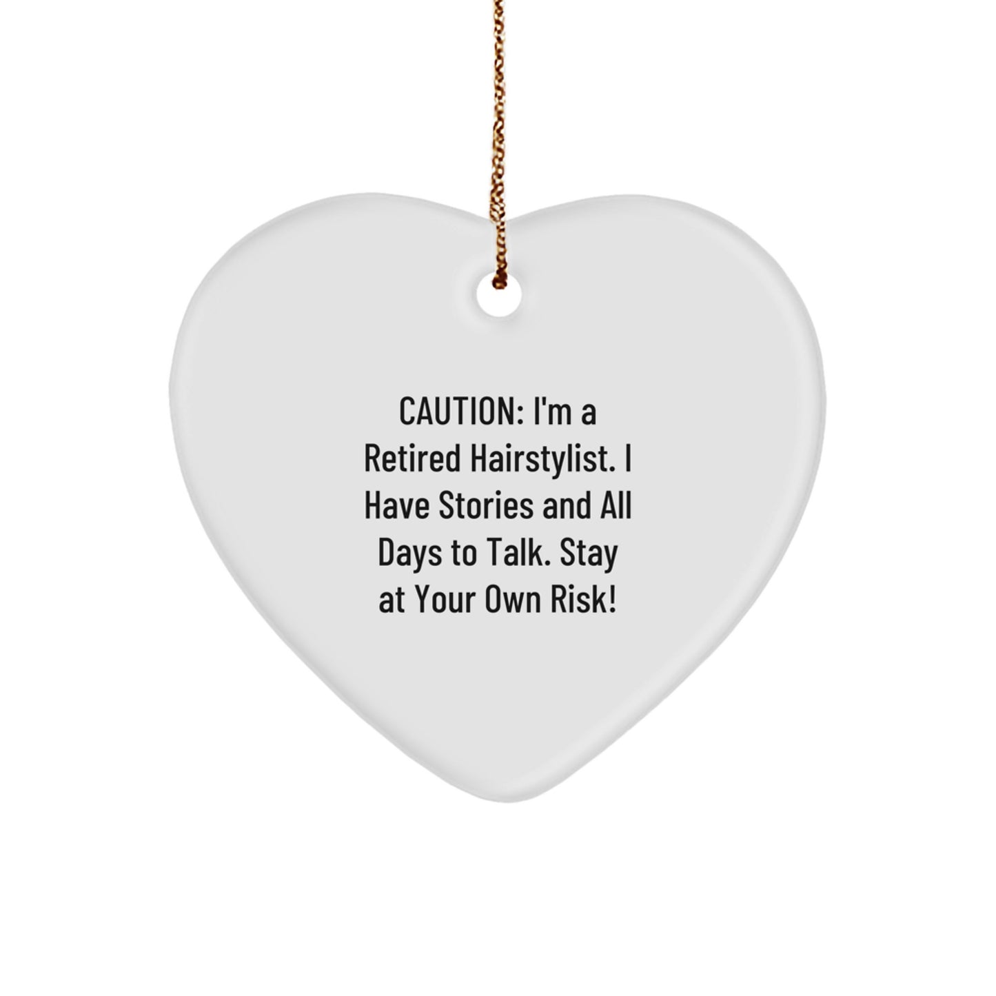Funny Hairstylist Gifts from Friends - 'Caution: I'm A Retired Hairstylist...' Heart Ornament for Christmas - Image 1