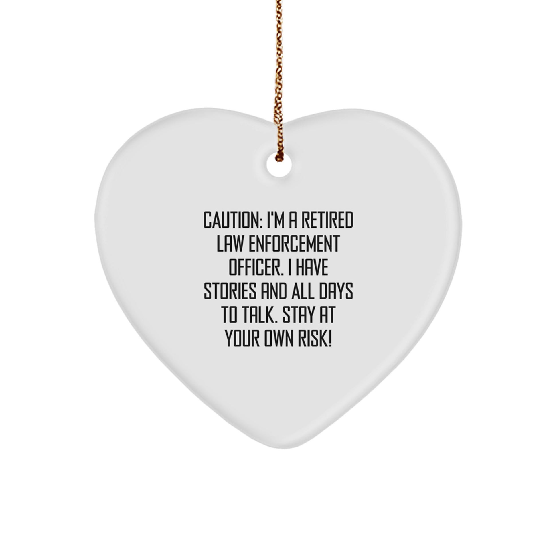 Funny Law Enforcement Officer Heart Ornament Gifts from Friends and Family for Christmas - 'Caution: I'm A Retired Law Enforcement Officer...' - Image 1