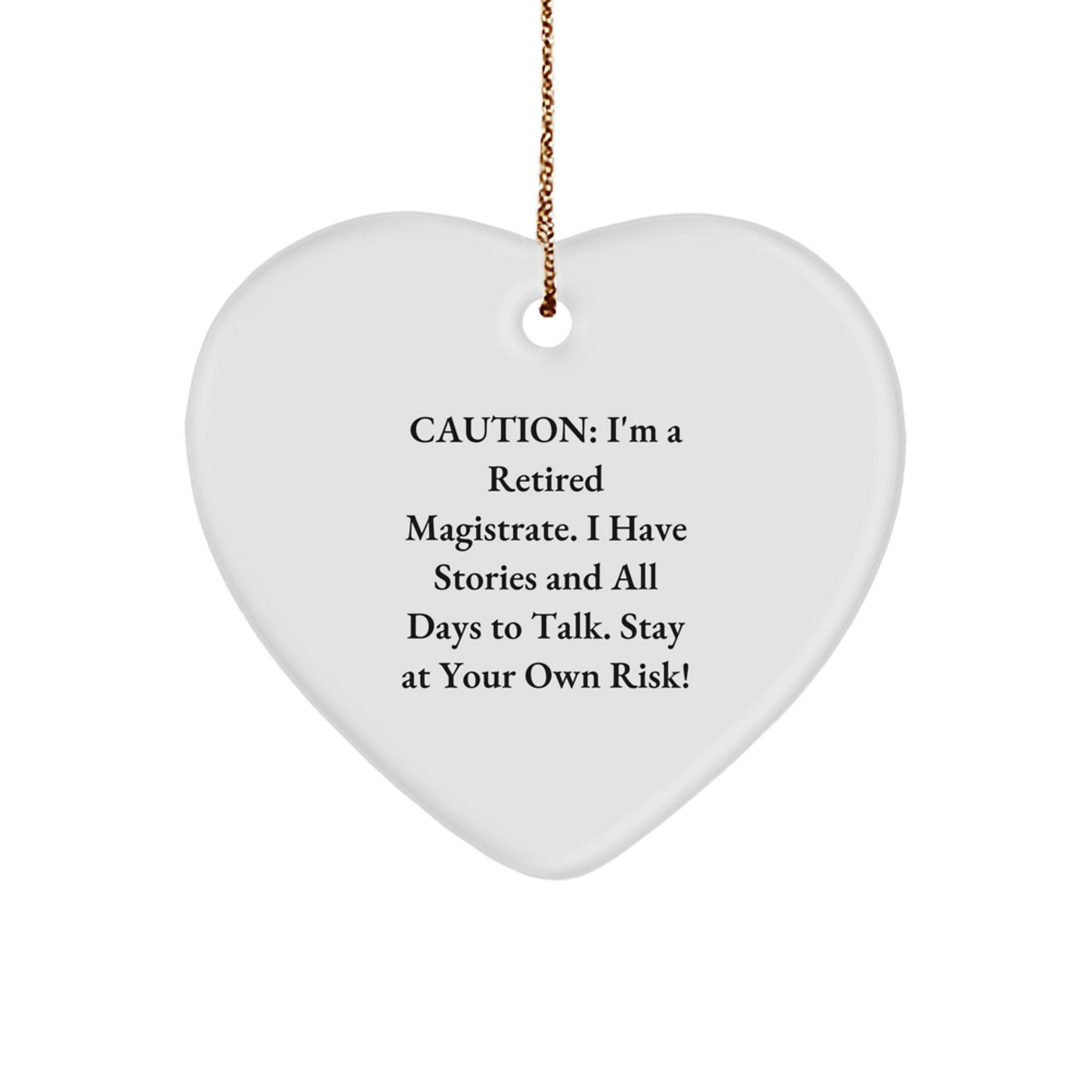 Magistrate Gifts for Men, Funny Heart Ornament, 'Caution: I'm A Retired Magistrate...' - Gifts from Friends, Family, and Coworkers for Christmas - Image 1
