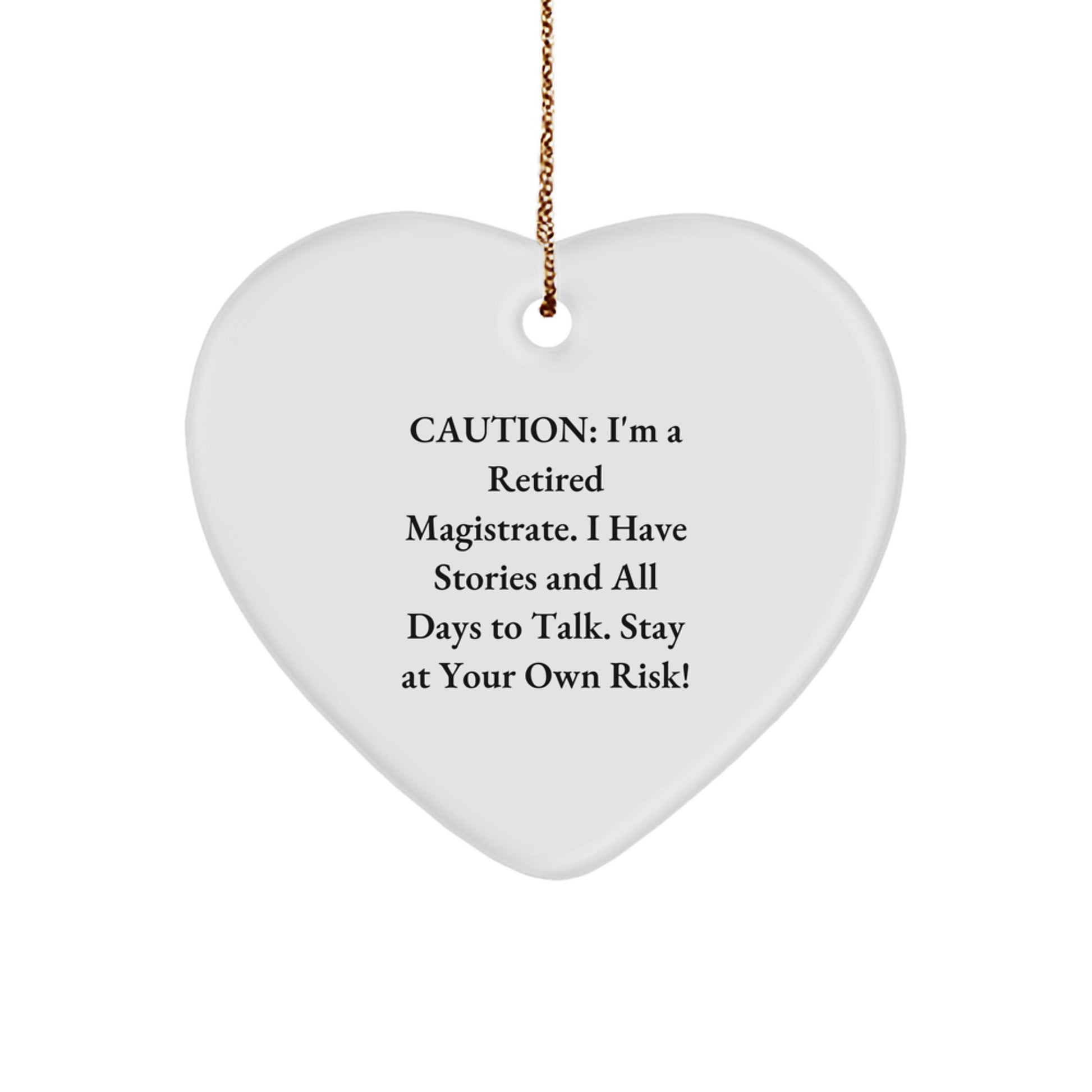 Magistrate Gifts for Men, Funny Heart Ornament, 'Caution: I'm A Retired Magistrate...' - Gifts from Friends, Family, and Coworkers for Christmas - Image 1