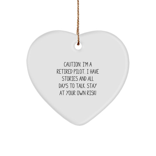 Pilot Gifts from Friends, Family, or Coworkers - Caution: I'm A Retired Pilot. I Have Stories And All Days To Talk. Stay At Your Own Risk! - Heart Ornament for Christmas - Image 1