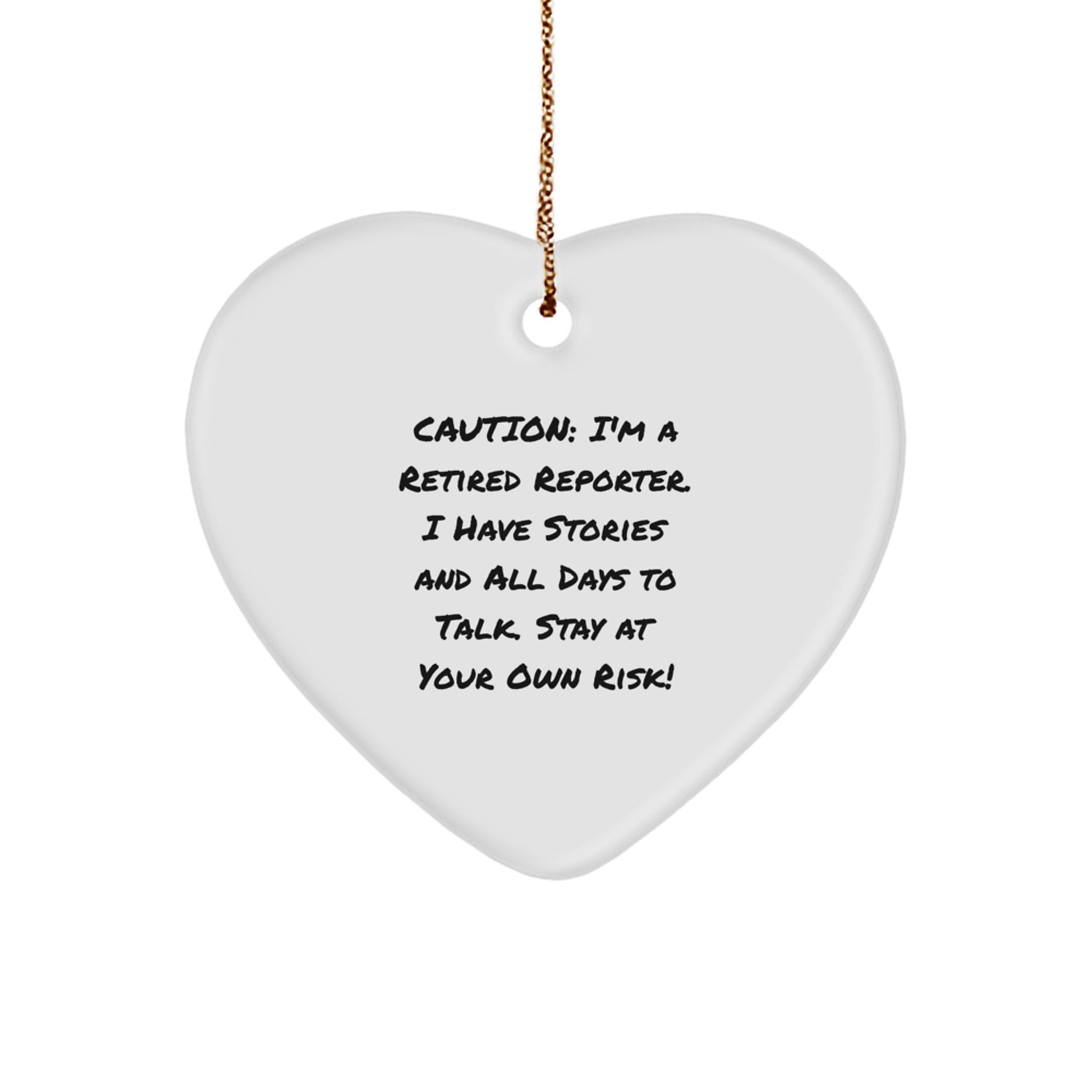 Funny Reporter Gifts from Friends - 'Caution: I'm A Retired Reporter...' Heart Ornament for Christmas Unique Gifts for Reporter - Image 1