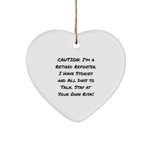 Funny Reporter Gifts from Friends - 'Caution: I'm A Retired Reporter...' Heart Ornament for Christmas Unique Gifts for Reporter - Image 1