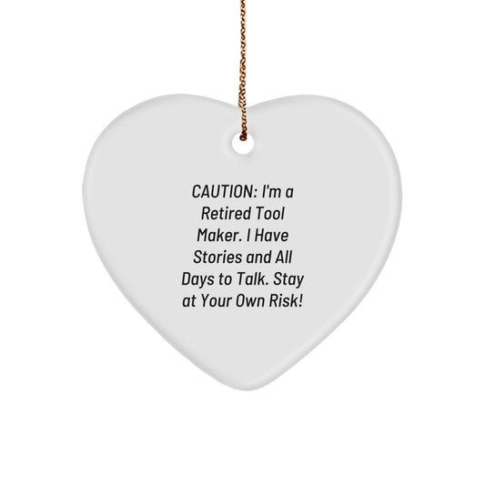 Funny Tool Maker Gift from Family - Heart Ornament for Christmas, 'Caution: I'm A Retired Tool Maker...' - Image 1