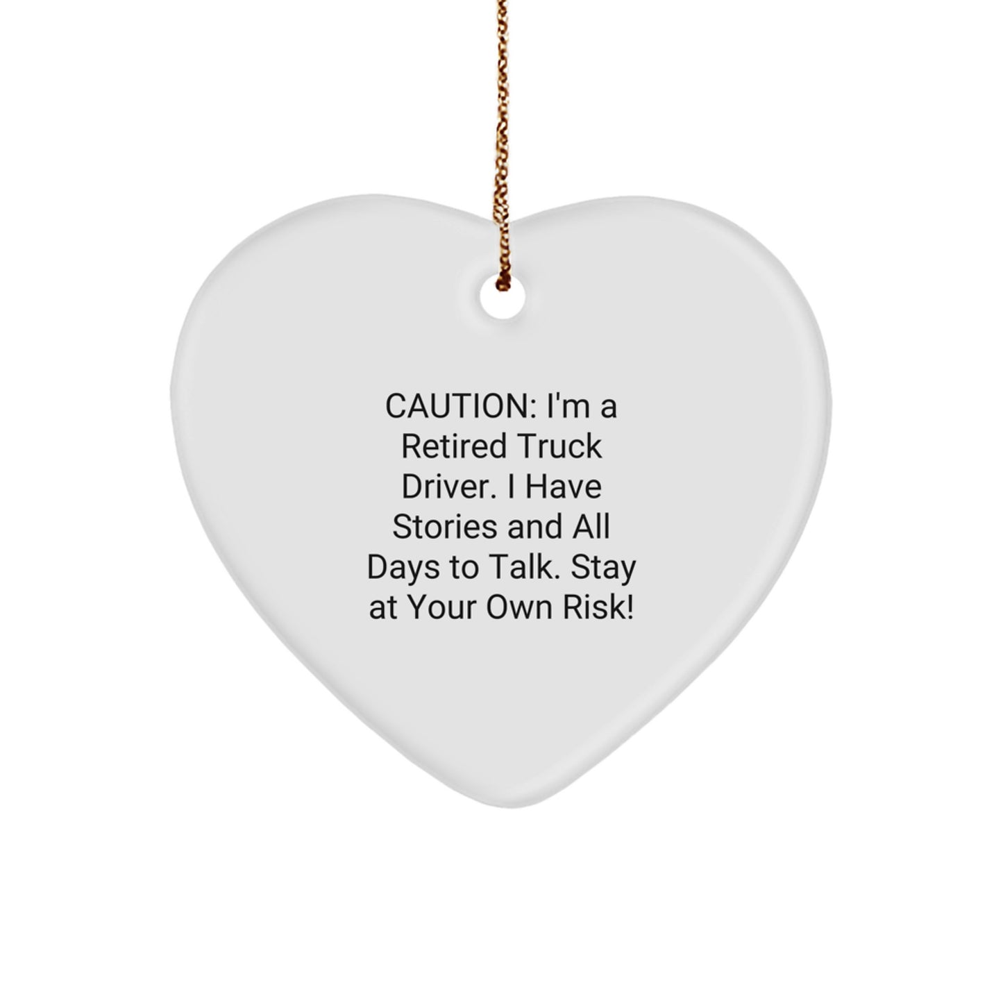 Funny Truck Driver Gifts, 'Caution: I'm A Retired Truck Driver...' Heart Ornament for Christmas - Gifts from Friends and Family - Image 1