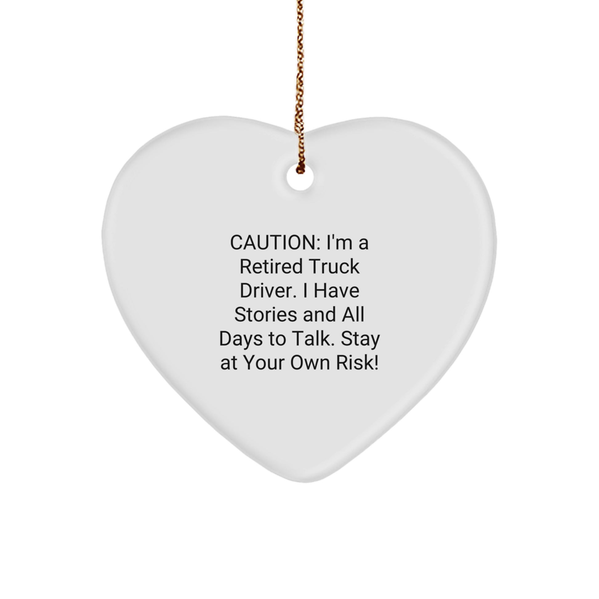 Funny Truck Driver Gifts, 'Caution: I'm A Retired Truck Driver...' Heart Ornament for Christmas - Gifts from Friends and Family - Image 1