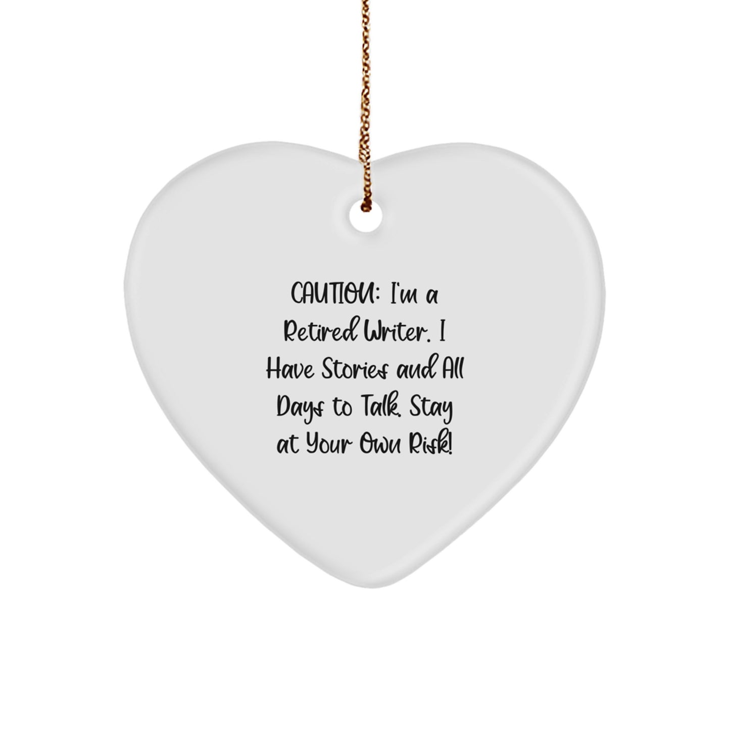 Funny Writer Gifts from Men to Writer Friends - Heart Ornament with 'Caution: I'm A Retired Writer...' Quote - Unique Christmas Unique Gifts for Writer Coworkers - Image 1