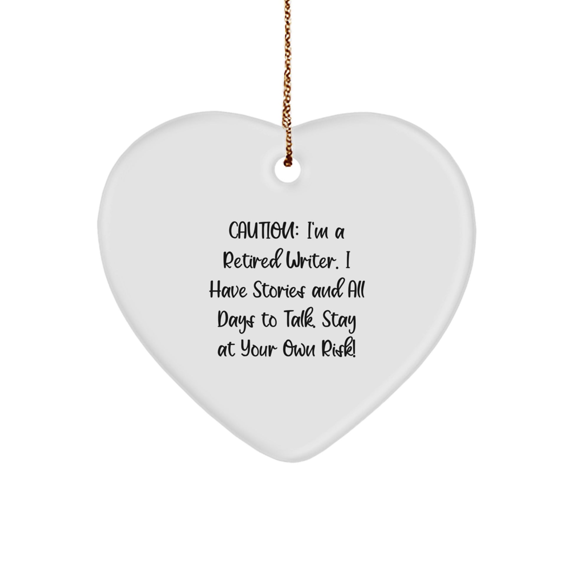 Funny Writer Gifts from Men to Writer Friends - Heart Ornament with 'Caution: I'm A Retired Writer...' Quote - Unique Christmas Unique Gifts for Writer Coworkers - Image 1
