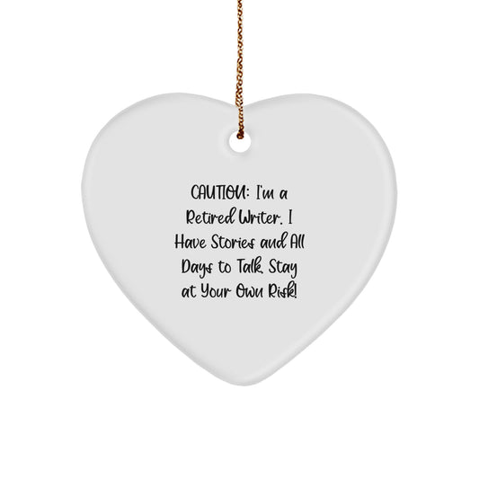 Funny Writer Gifts from Men to Writer Friends - Heart Ornament with 'Caution: I'm A Retired Writer...' Quote - Unique Christmas Unique Gifts for Writer Coworkers - Image 1