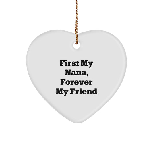 Nana Gifts from Family, Heart Ornament with 'First My Nana, Forever My Friend' Quote, Christmas Unique Gifts for Her - Image 1