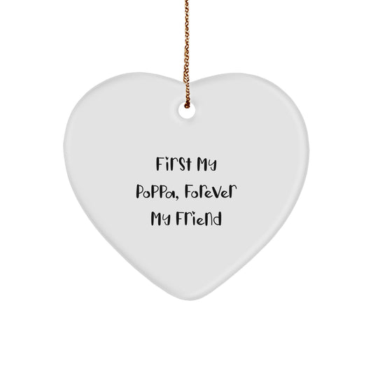 Gifts from Men, Gifts for Poppa - Heart Ornament, 'First My Poppa, Forever My Friend', Poppa Gifts, Christmas Unique Presents - Image 1