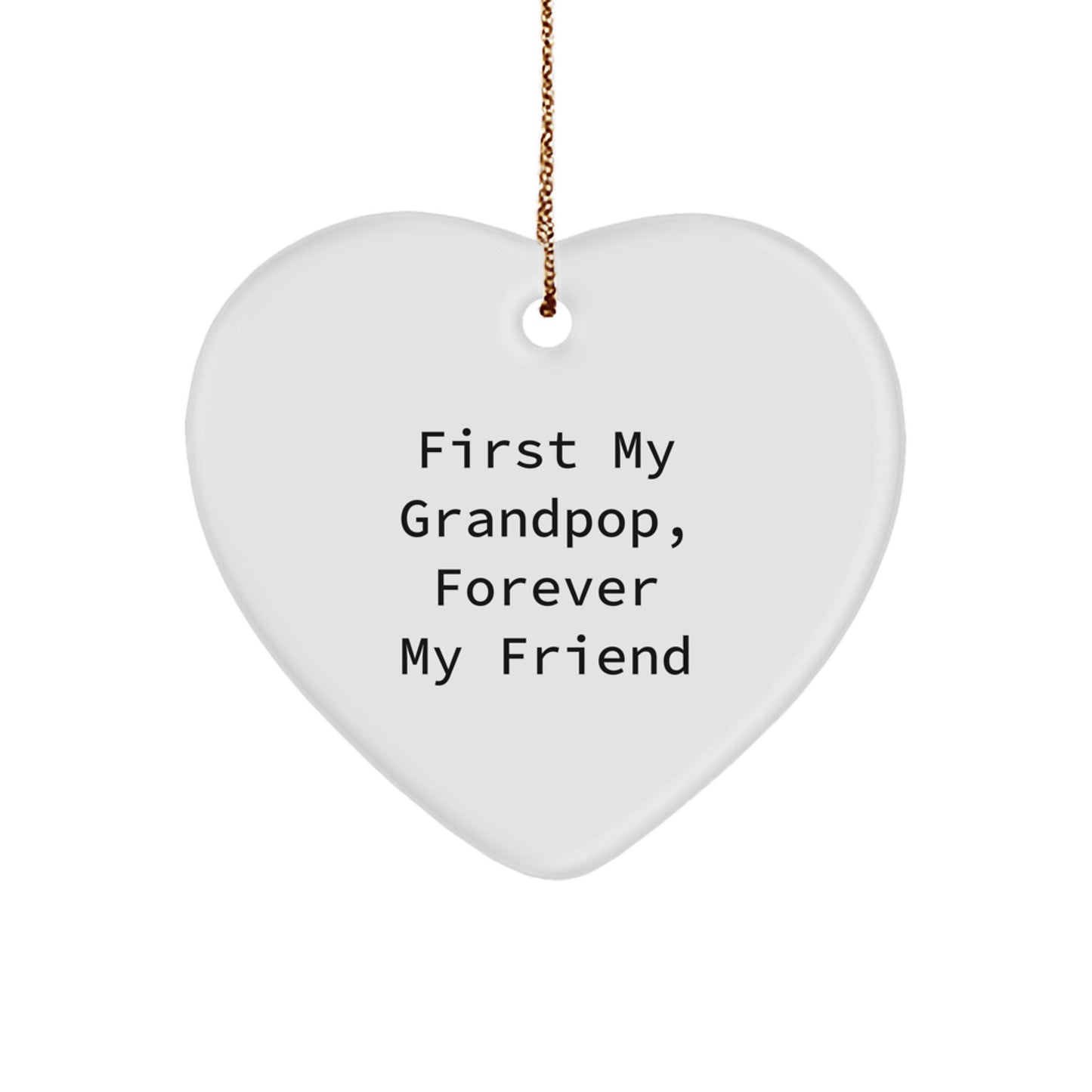 Funny Grandpop Gifts, Heart Ornament, 'First My Grandpop, Forever My Friend' Quote for Christmas - Image 1