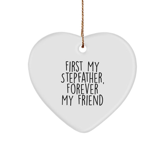 Funny Stepfather Gifts from Men, Heart Ornament with 'First My Stepfather, Forever My Friend' Quote for Christmas - Image 1