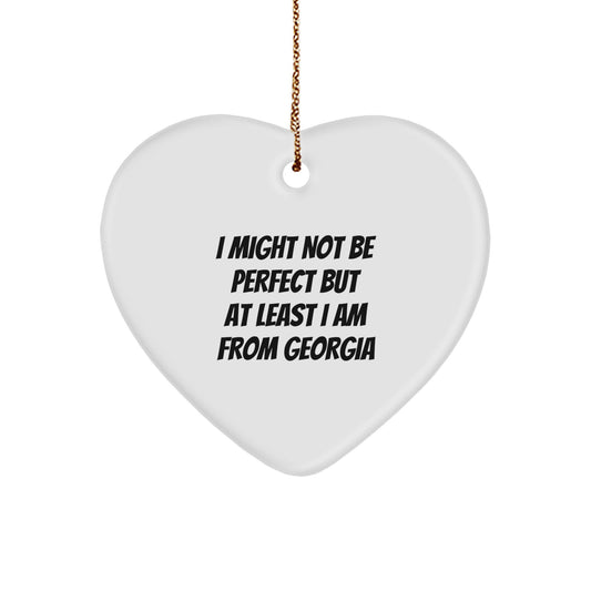 Georgia Heart Ornament I Might Not Be Perfect But At Least I Am From Georgia Funny Christmas Unique Gifts for Friends from Georgia, Georgia Lovers, Georgia Born, Georgia Proud, Georgia Gifts - Image 1