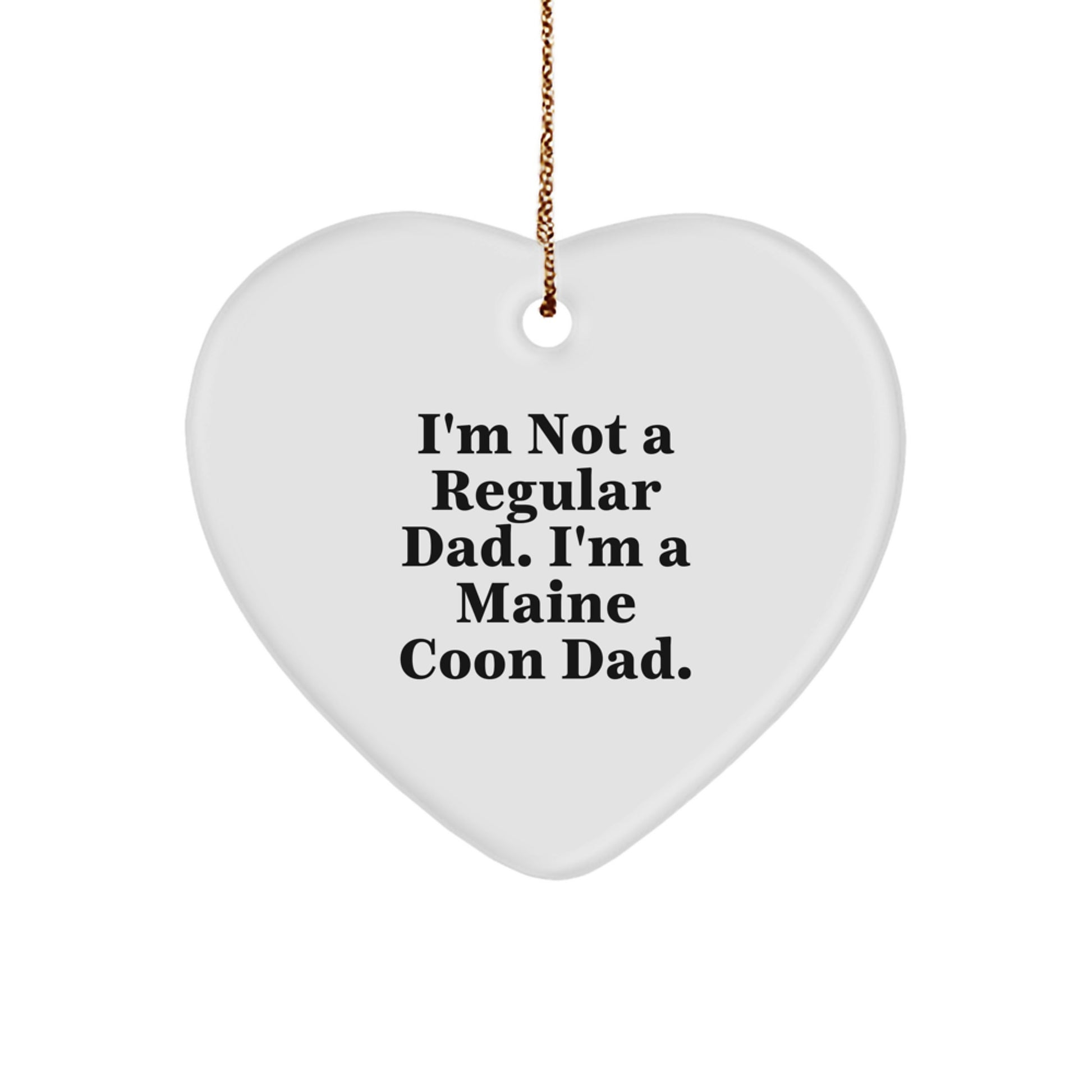 Funny Maine Coon Cat Dad Gifts for Men, I'm Not A Regular Dad. I'm A Maine Coon Dad. Heart Ornament, Christmas Unique Gifts from Dad to Family - Image 1