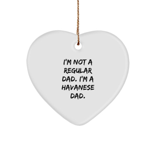 Funny Havanese Dad Heart Ornament Gifts for Men, Women, and Havanese Dog Lovers - 'I'm Not A Regular Dad. I'm A Havanese Dad.' - Christmas Unique Gifts from Friends - Image 1