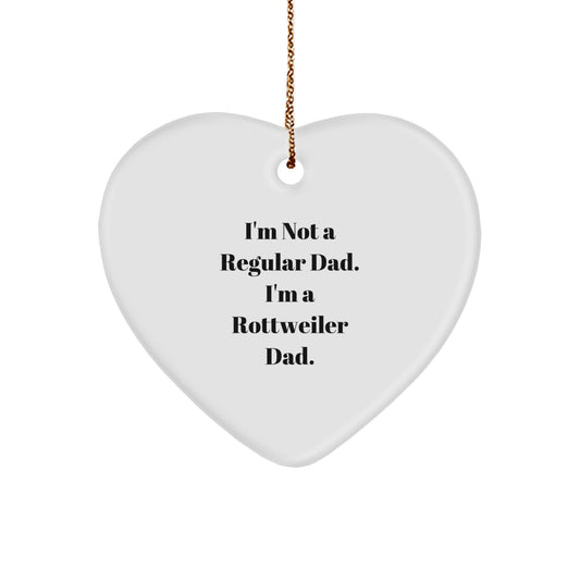 Rottweiler Dad Gifts for Men, Funny Heart Ornament, Christmas Unique Gifts from Dad, 'I'm Not A Regular Dad. I'm A Rottweiler Dad.' - Image 1