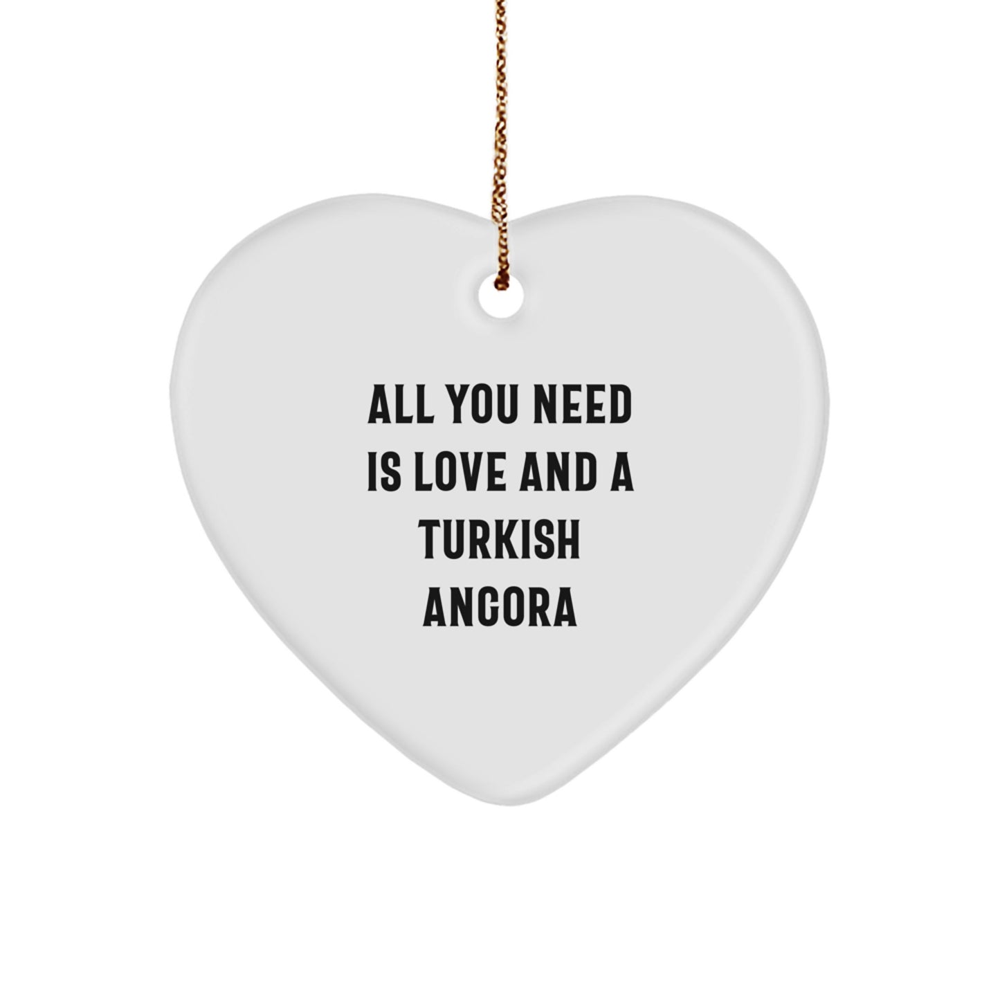 Turkish Angora Cat Lovers Gifts from Friends for Christmas, Heart Ornament, 'All You Need Is Love And A Turkish Angora' - Image 1