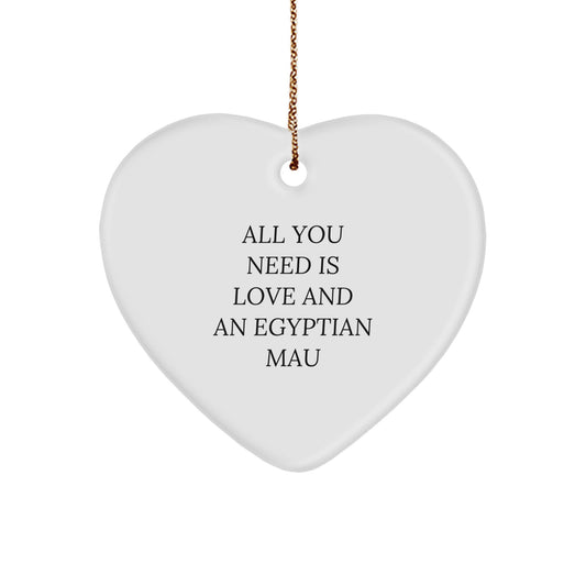 Egyptian Mau Cat Lovers Gift, Heart Ornament with Quote 'All You Need Is Love And An Egyptian Mau', Christmas Unique Gifts from Friends to Family - Image 1