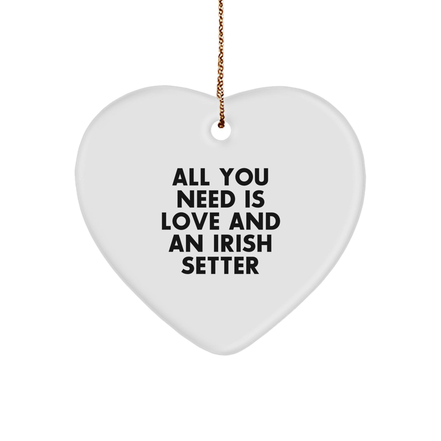Irish Setter Dog Lover Gifts from Friends to Family - Heart Ornament with Quote 'All You Need Is Love And An Irish Setter' for Christmas - Image 1