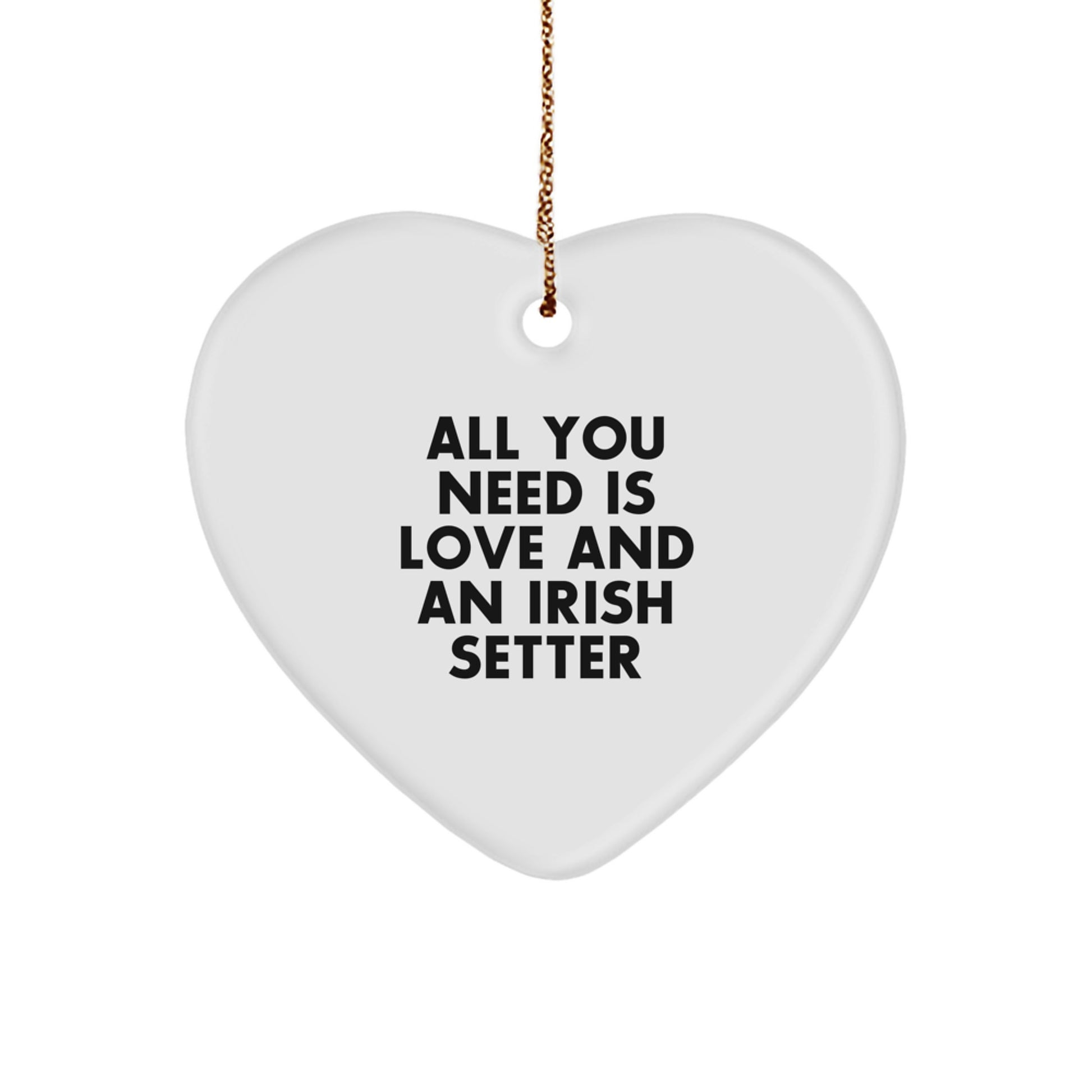 Irish Setter Dog Lover Gifts from Friends to Family - Heart Ornament with Quote 'All You Need Is Love And An Irish Setter' for Christmas - Image 1
