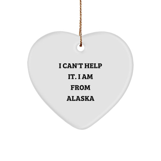 Alaska Gifts from I Can't Help It. I Am From Alaska Funny Heart Ornament for Christmas - Image 1