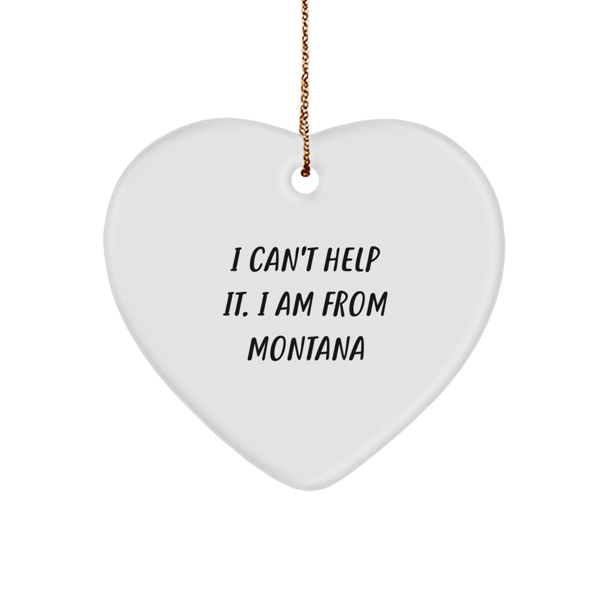 Montana Proud Heart Ornament, I Can't Help It. I Am From Montana, Funny Montana Gifts for Christmas, Gifts from Family to Friends - Image 1